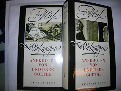 Treffliche Wirkungen - Anekdoten von und über Goethe - Erster und Zweiter Band (komplett) - - Dietze, Anita und Walter (Herausgeber) -