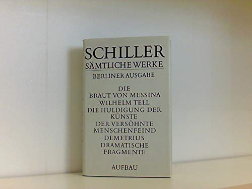 Beispielbild fr Smtliche Werke, Berliner Ausgabe, Band 5.1 und 5.2: Die Braut von Messina / Wilhelm Tell / Die Huldigung der Knste / Der vershnte Menschenfeind / Demetrius / Dramatische Fragmente zum Verkauf von medimops