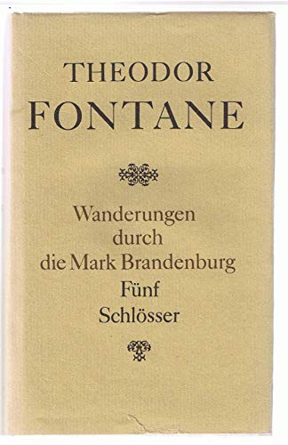 Stock image for Wanderungen durch die Mark Brandenburg: Fnf Schlsser. Altes und Neues aus Mark Brandenburg for sale by Versandantiquariat Felix Mcke