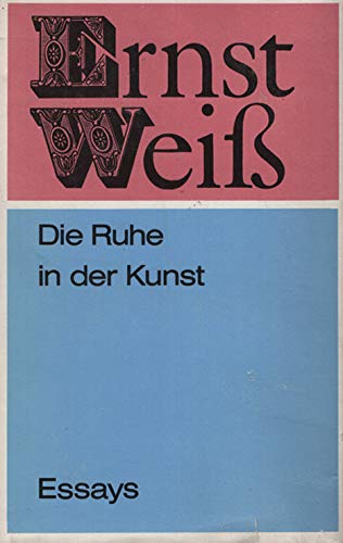 9783351004279: Die Ruhe in der Kunst: Ausgewhlte Essays, Literaturkritiken und Selbstzeugnisse 1918-1940