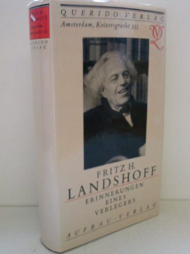 Amsterdam, Keizersgracht 333. Querido Verlag - Erinnerungen eines Verlegers. Mit Briefen und Dokumenten - Landshoff Fritz, H