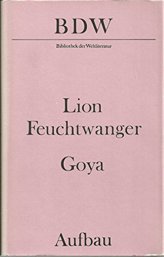 9783351008871: Goya oder der arge Weg der Erkenntnis : Roman. Bibliothek der Weltliteratur