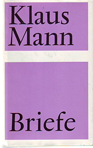 Briefe / Klaus Mann. [Hrsg. von Friedrich Albrecht] - Mann, Klaus (Verfasser)