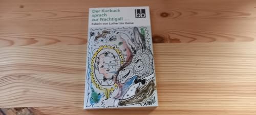 Stock image for Der Kuckuck sprach zur Nachtigall . : Fabeln von Luther bis Heine. [ausgew. von Gabriele Drews] / BB ; 613 for sale by Versandantiquariat Schfer