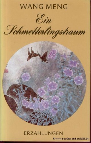 Ein Schmetterlingstraum. Erzählungen [Hrsg. von Fritz Gruner. Aus d. Chines. übers. von Irmtraud ...