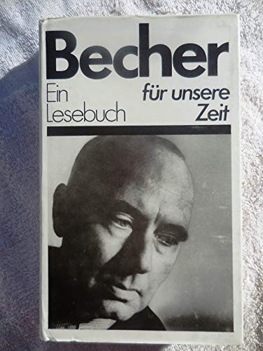 Beispielbild fr Becher, Ein Lesebuch fr unsere Zeit : Ausw. v. Uwe Berger zum Verkauf von Paderbuch e.Kfm. Inh. Ralf R. Eichmann