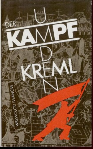 Der Kampf um den Kreml. Roman - Iwanow, Wsewolod, Klaus Globig und Günter Dalitz