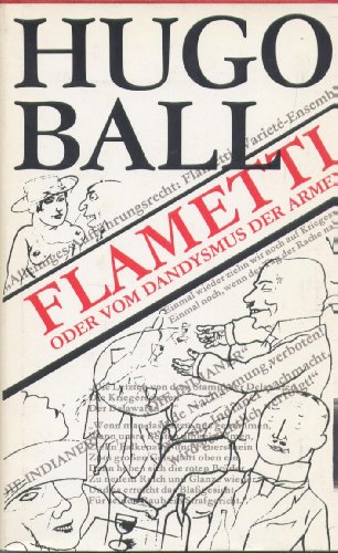 Flametti oder Vom Dandysmus der Armen. - Ball, Hugo