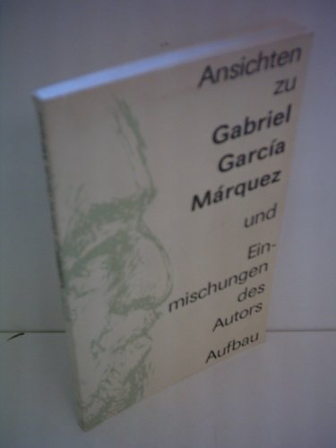 Beispielbild fr Ansichten zu Gabriel Garc a M rqoez und Einmischungen des Autors zum Verkauf von Antiquariat Zinnober