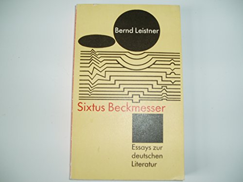 Sixtus Beckmesser - Essays zur deutschen Literatur