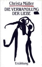 Die Verwandlung der Liebe: ErzaÌˆhlung (German Edition) (9783351015480) by MuÌˆller, Christa