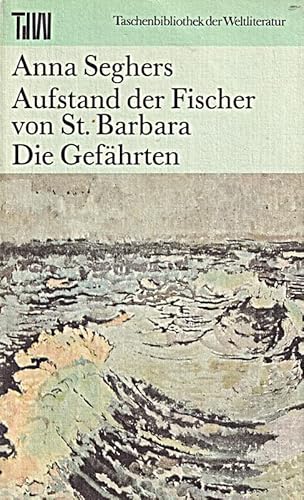 Der Aufstand der Fischer von St. Barbara /Die Gefährten - Seghers, Anna