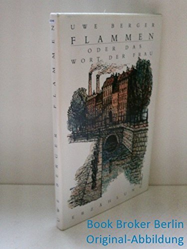 Flammen, oder, Das Wort der Frau: ErzaÌˆhlung (German Edition) (9783351016166) by Berger, Uwe
