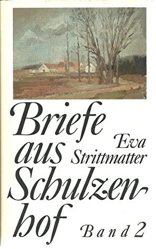 Briefe aus Schulzenhof II - Eva Strittmatter
