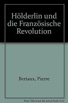 Hölderlin und die Französische Revolution. Dokumentation, Essayistik, Literaturwissenschaft - Bertaux, Pierre