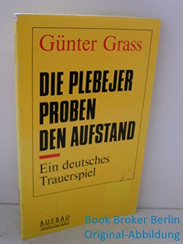 Beispielbild fr Die Plebejer proben den Aufstand. Ein deutsches Trauerspiel. Mit einem Essay und einem Gesprch zum Verkauf von medimops