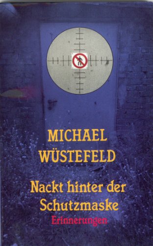 Nackt hinter der Schutzmaske: Erinnerungen (German Edition) (9783351018085) by WuÌˆstefeld, Michael