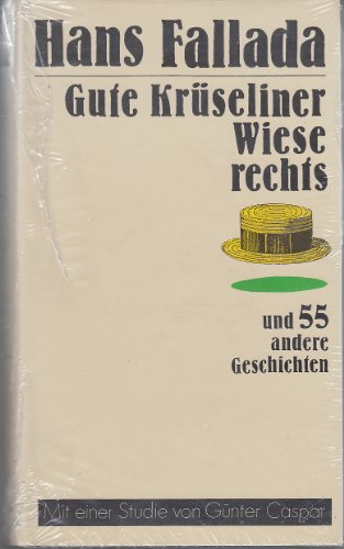 Gute KrÃ¼seliner Wiese rechts und 55 andere Geschichten. Mit einer Studie Hans Fallada, GeschichtenerzÃ¤hler (9783351019013) by [???]