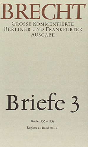 Briefe 3: Große kommentierte Berliner und Frankfurter Ausgabe, Band 30 Große kommentierte Berliner und Frankfurter Ausgabe, Band 30 - Brecht, Bertolt und Günter Glaeser