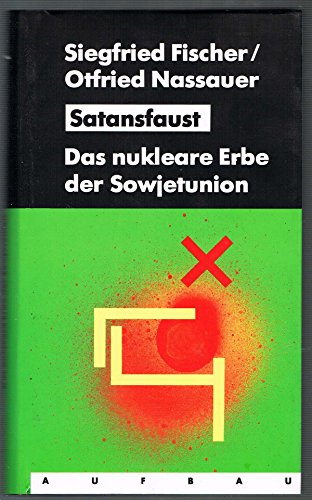 Satansfaust. Das nukleare Erbe der Sowjetunion.