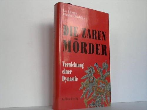 Beispielbild fr Die Zarenmrder : Vernichtung einer Dynastie. Aus dem Russischen von Alfred Frank. zum Verkauf von Antiquariat KAMAS