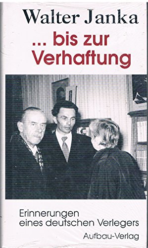 Beispielbild fr bis zur Verhaftung. Erinnerungen eines deutschen Verlegers zum Verkauf von medimops