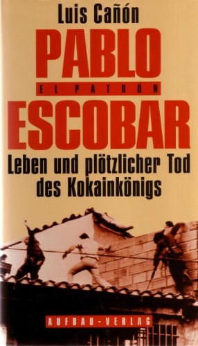 Beispielbild fr Pablo Escobar - Leben und pltzlicher Tod des Kokainknigs. Aus dem Spanischen von Christel Dobenecker. zum Verkauf von Antiquariat Christoph Wilde