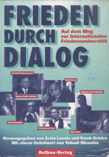 Frieden durch Dialog: Auf dem Weg zur Internationalen Friedensuniversität (Aufbau-Sachbuch) auf dem Weg zur Internationalen Friedensuniversität - Laszlo, Ervin, Frank Schüre und Yehudi Menuhin