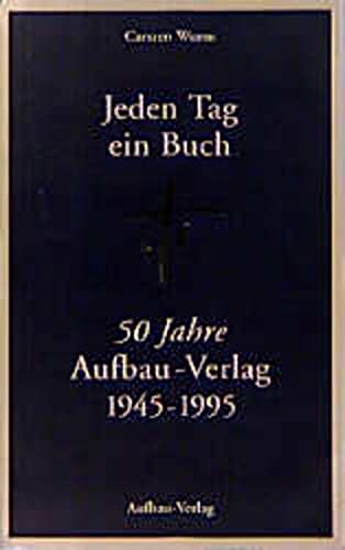 Beispielbild fr Jeden Tag ein Buch. 50 Jahre Aufbau-Verlag 1945-1995. zum Verkauf von Antiquariaat Schot