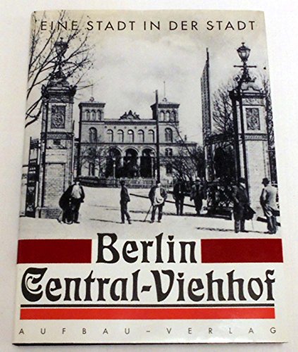 Stock image for Berlin Central- Viehhof. Eine Stadt in der Stadt for sale by medimops