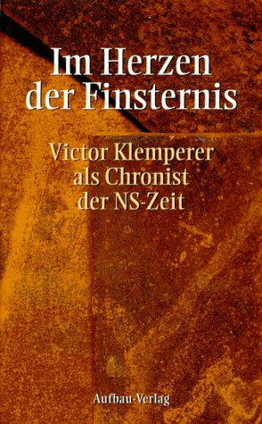 Beispielbild fr Im Herzen der Finsternis : Victor Klemperer als Chronist der NS-Zeit. hrsg. von Hannes Heer / Teil von: Anne-Frank-Shoah-Bibliothek zum Verkauf von Versandantiquariat Schfer