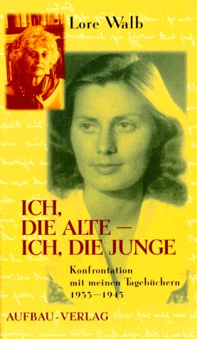 9783351024598: Ich, die Alte - ich, die Junge: Konfrontation mit meinen Tagebchern 1933-1945