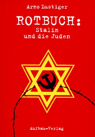 Rotbuch: Stalin und die Juden: Die tragische Geschichte des JuÌˆdischen Antifaschistischen Komitees und der sowjetischen Juden (German Edition) (9783351024789) by Lustiger, Arno
