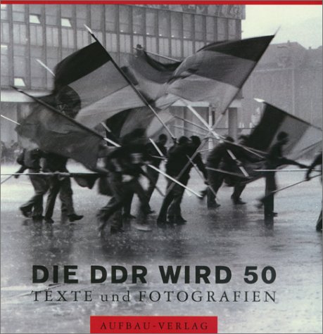 9783351024796: Die DDR wird 50. Texte und Fotografien