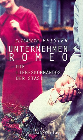 9783351024918: Unternehmen Romeo. Die Liebeskommandos der Stasi