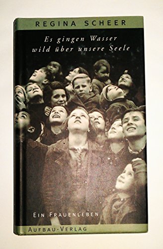 Es gingen Wasser wild über unsere Seele : ein Frauenleben. Teil von: Anne-Frank-Shoah-Bibliothek - Scheer, Regina