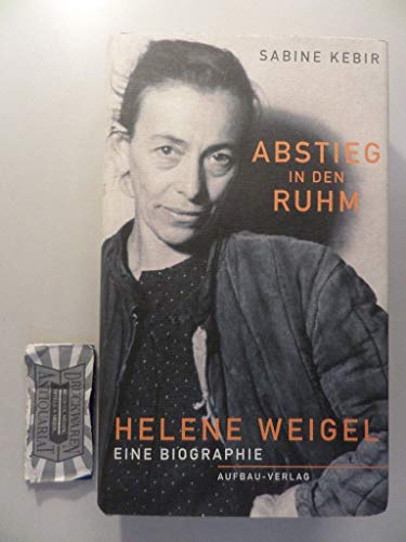 Beispielbild fr Abstieg in den Ruhm. Helene Weigel. Eine Biographie zum Verkauf von medimops