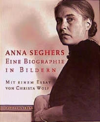 Anna Seghers. Eine Biographie in Bildern. (9783351025021) by Seghers, Anna; Wolf, Christa; Wagner, Frank; Emmerich, Ursula; Radvanyi, Ruth