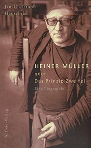 Beispielbild fr Heiner Mller oder Das Prinzip Zweifel. Eine Biographie zum Verkauf von medimops