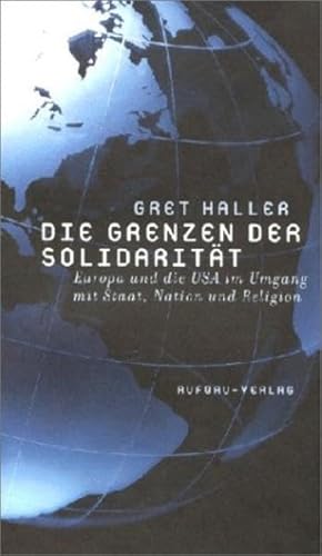 Stock image for Die Grenzen der Solidaritt. Europa und die USA im Umgang mit Staat, Nation und Religion. for sale by Better World Books