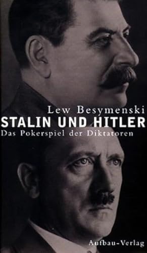 Stalin und Hitler : das Pokerspiel der Diktatoren. Archive des Kommunismus - Pfade des XX. Jahrhunderts, Band 1. - besymenski, lew, Hilde (Übersetzer) Ettinger und Helmut (Übersetzer) Ettinger