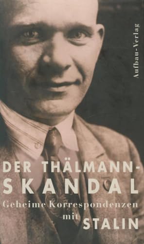 Beispielbild fr Der Thälmann-Skandal (Gebundene Ausgabe) von Hermann Weber (Herausgeber), Bernhard H. Bayerlein (Herausgeber) zum Verkauf von Nietzsche-Buchhandlung OHG