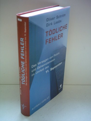 Tödliche Fehler: Das Versagen von Politik und Geheimdiensten im Umfeld des 11. September