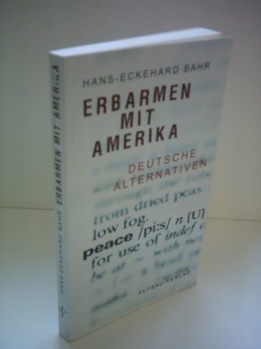Beispielbild fr Erbarmen mit Amerika. Deutsche Alternativen von Bahr, Hans-Eckehard zum Verkauf von Nietzsche-Buchhandlung OHG