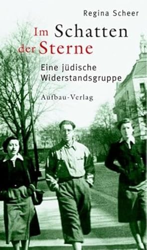 Im Schatten der Sterne: Eine jüdische Widerstandsgruppe (Aufbau-Sachbuch) Eine jüdische Widerstandsgruppe - Scheer, Regina