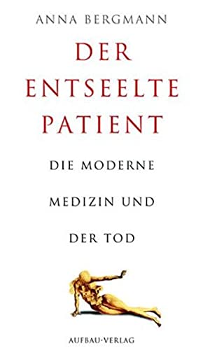 Beispielbild fr Der entseelte Patient. die moderne Medizin und der Tod, zum Verkauf von modernes antiquariat f. wiss. literatur