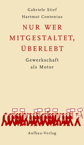 9783351026042: Nur wer mitgestaltet, berlebt. Gewerkschaft als Motor;