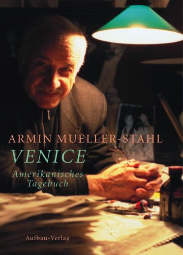 ARMIN MUELLER-STAHL * VENICE - Ein amerikanisches Tagebuch. - Mueller-Stahl *, Armin, Hans-Dieter Sommer und Holger Teschke