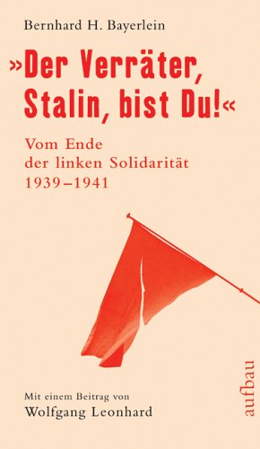 9783351026233: Der Verrter, Stalin, bist Du!: Vom Ende der linken Solidaritt. Komintern und kommunistische Parteien im Zweiten Weltkrieg 1939-1941