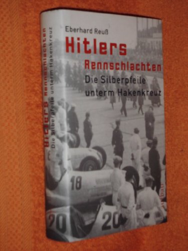 Beispielbild fr Hitlers Rennschlachten: Die Silberpfeile unterm Hakenkreuz zum Verkauf von medimops